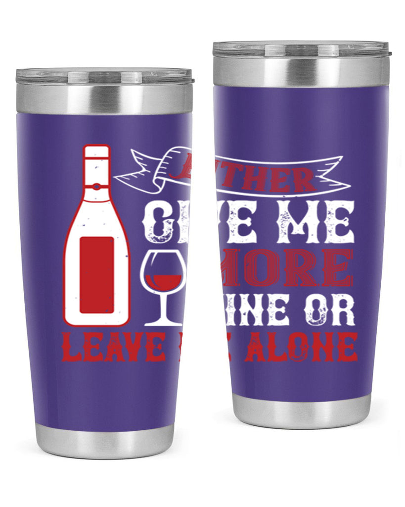 give me more wine or leave me alone 85#- wine- Tumbler