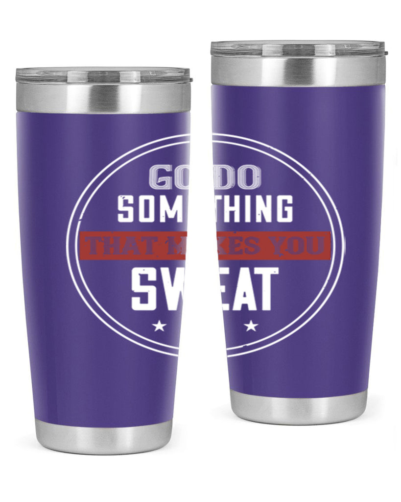 go do something that makes you sweat 10#- gym- Tumbler