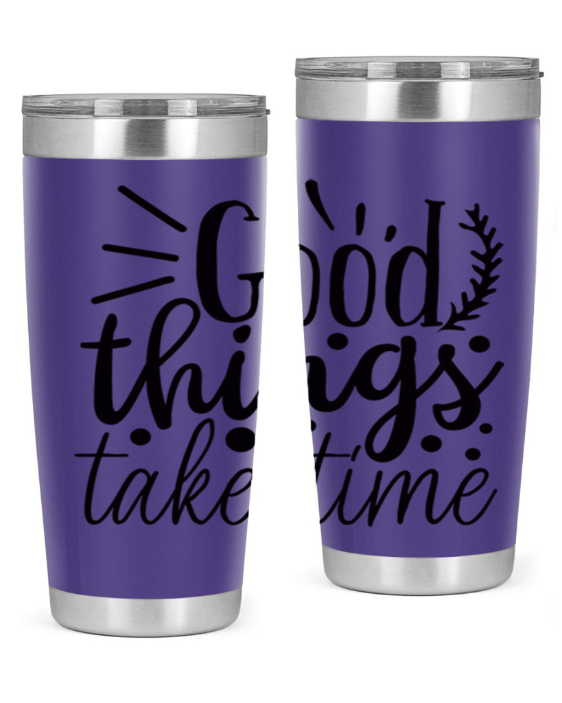good things take time 44#- gym- Tumbler