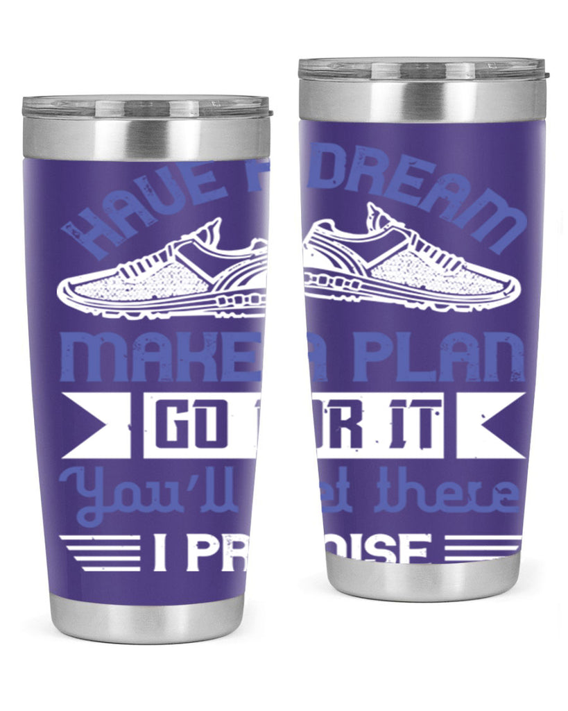 have a dream make a plan go for it you’ll get there i promise 43#- running- Tumbler