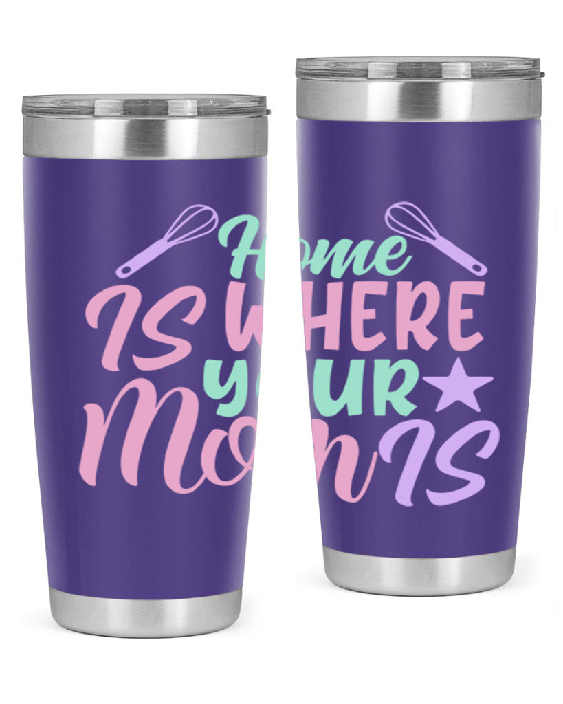 home is where your mom is 37#- home- Tumbler