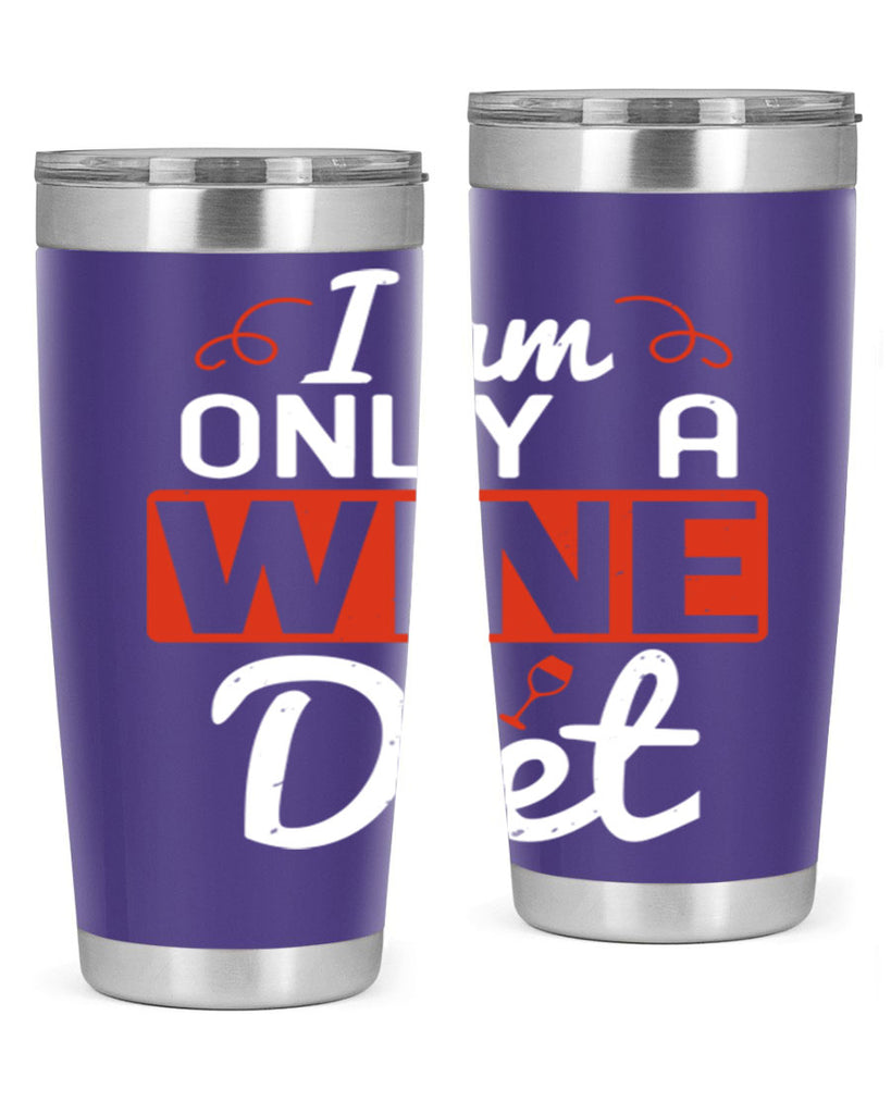 i am only a wine diet 217#- wine- Tumbler