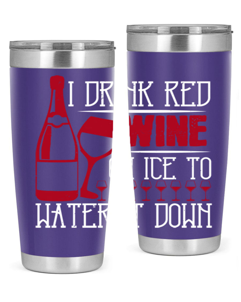 i drink red wine on ice to water it down 213#- wine- Tumbler