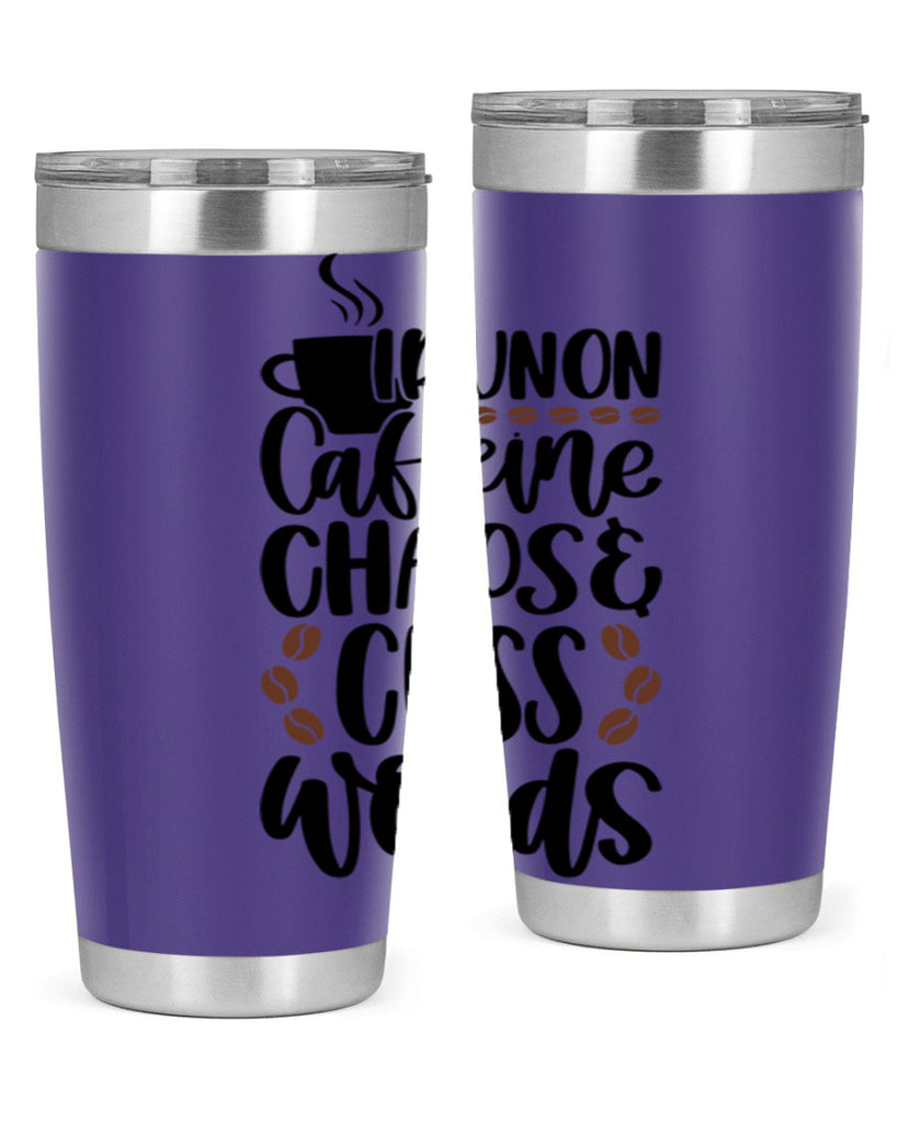 i run on caffeine chaos 99#- coffee- Tumbler