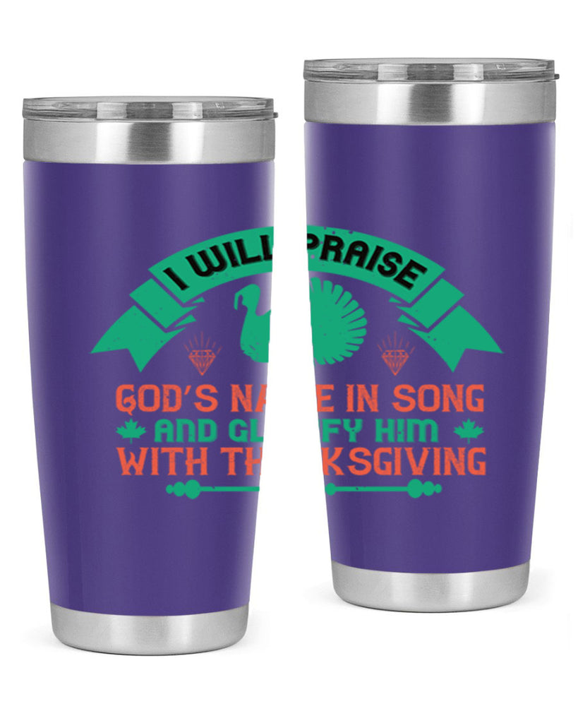 i will praise god’s name in song and glorify him with thanksgiving 29#- thanksgiving- Tumbler