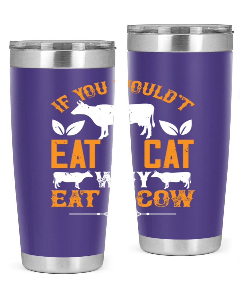 if you wouldt eat a cat why eat a cow 126#- vegan- Tumbler