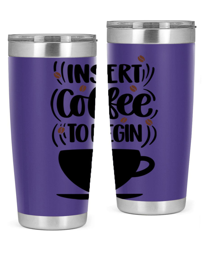 insert coffee to begin 94#- coffee- Tumbler