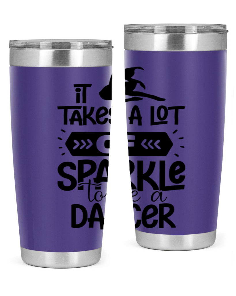 it takes a lot of sparkle to be a dancer 52#- ballet- Tumbler