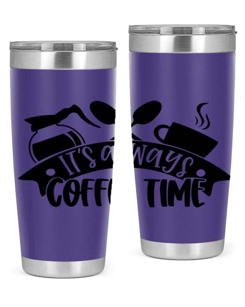 its always coffee time 89#- coffee- Tumbler