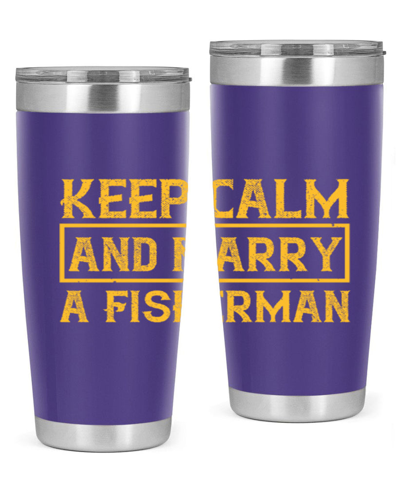 keep calm and marry a fisherman 246#- fishing- Tumbler