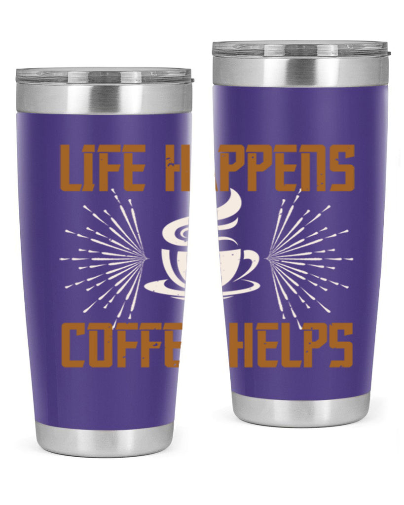 life happens coffee helps 238#- coffee- Tumbler