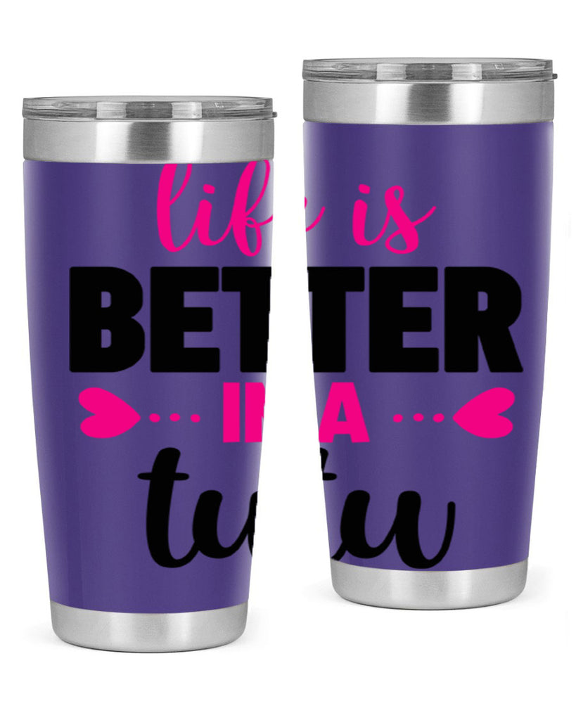 life is better in a tutu 58#- ballet- Tumbler