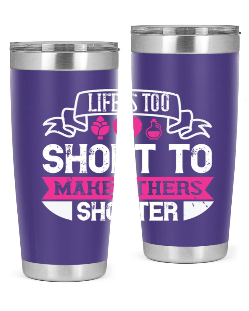 life is too short to make others shorter 124#- vegan- Tumbler