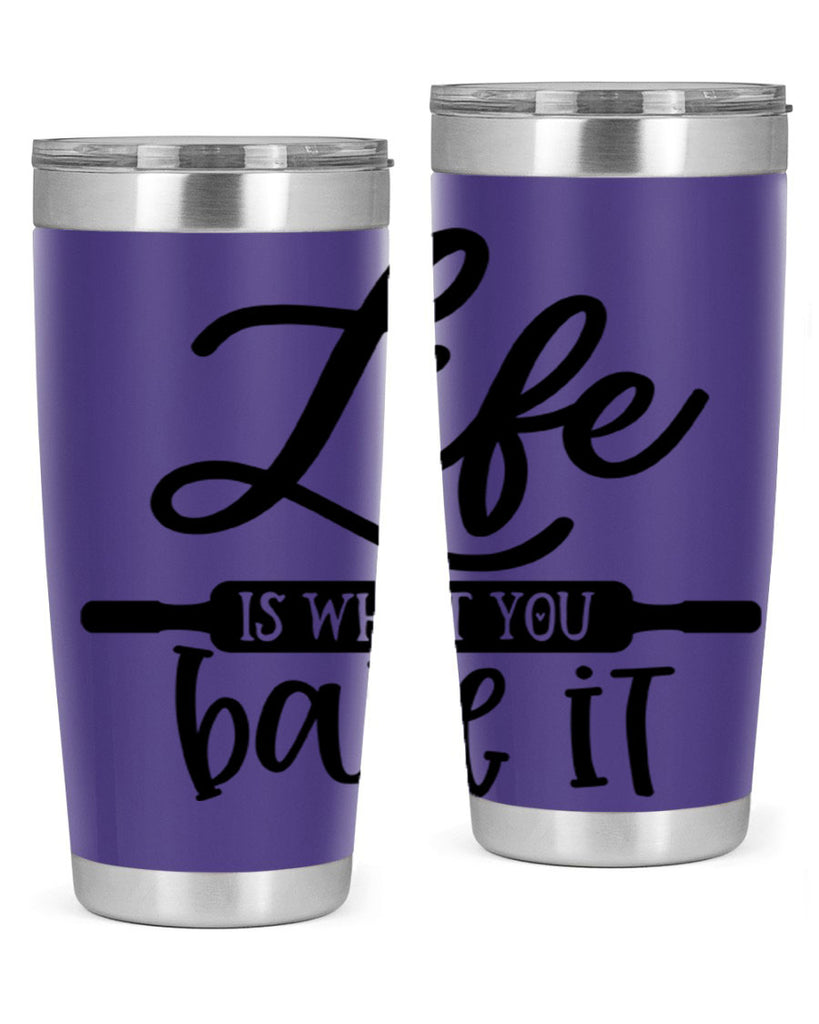 life is what you bake it 87#- kitchen- Tumbler