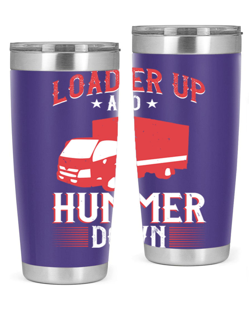 loader up and hummer down Style 32#- truck driver- tumbler