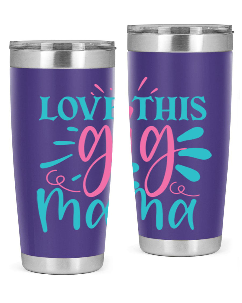 love this gig mama 329#- mom- Tumbler