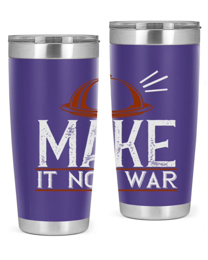 make it not war 16#- cooking- Tumbler