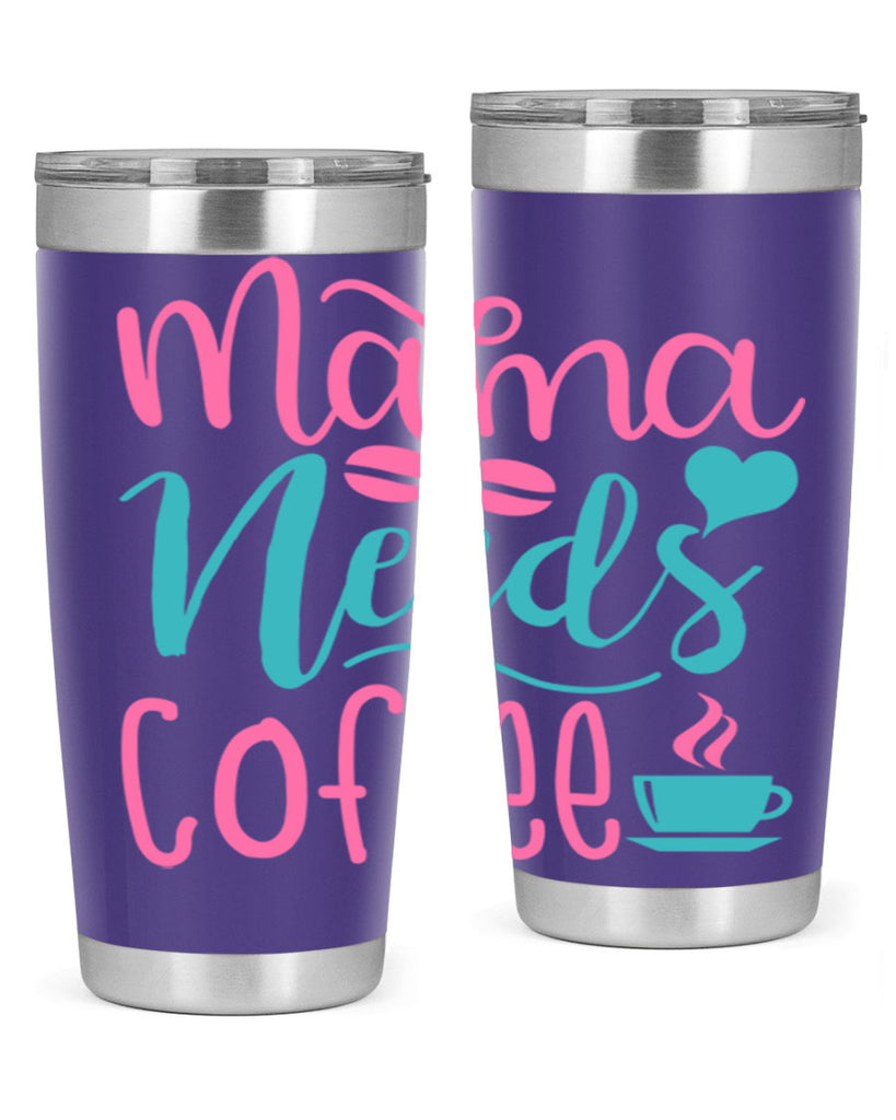 mama needs coffee 192#- coffee- Tumbler