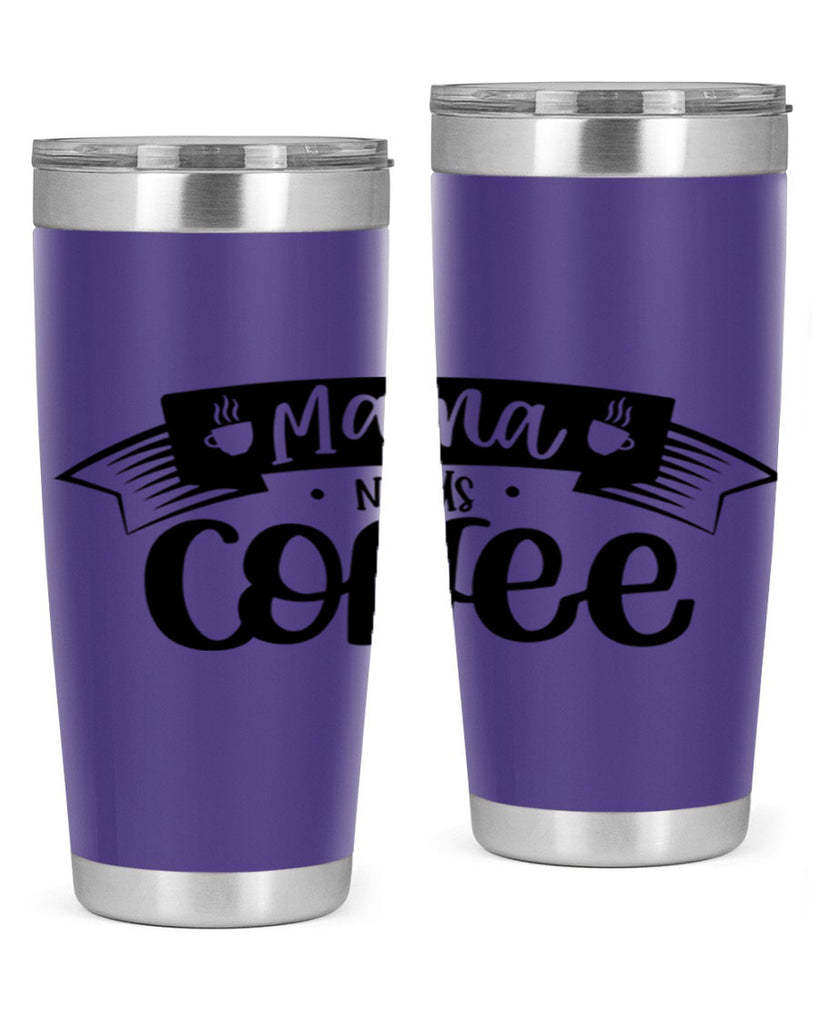 mama needs coffee 67#- coffee- Tumbler