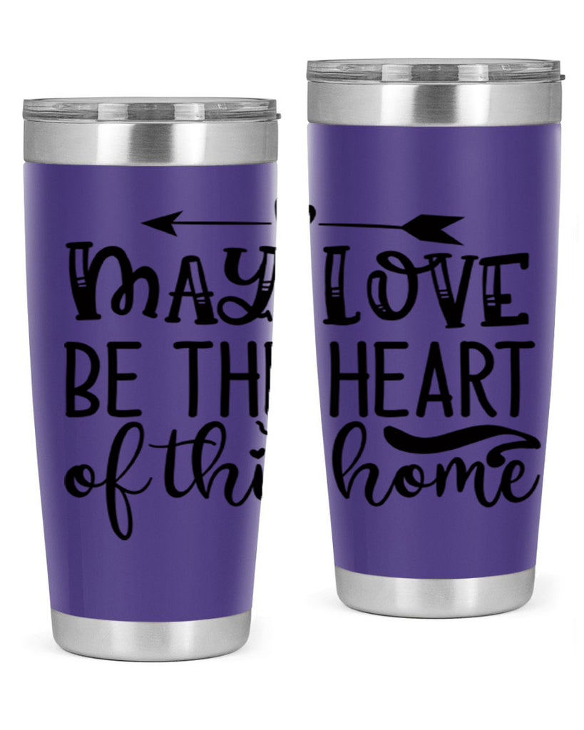 may love be the heart of this home 96#- home- Tumbler