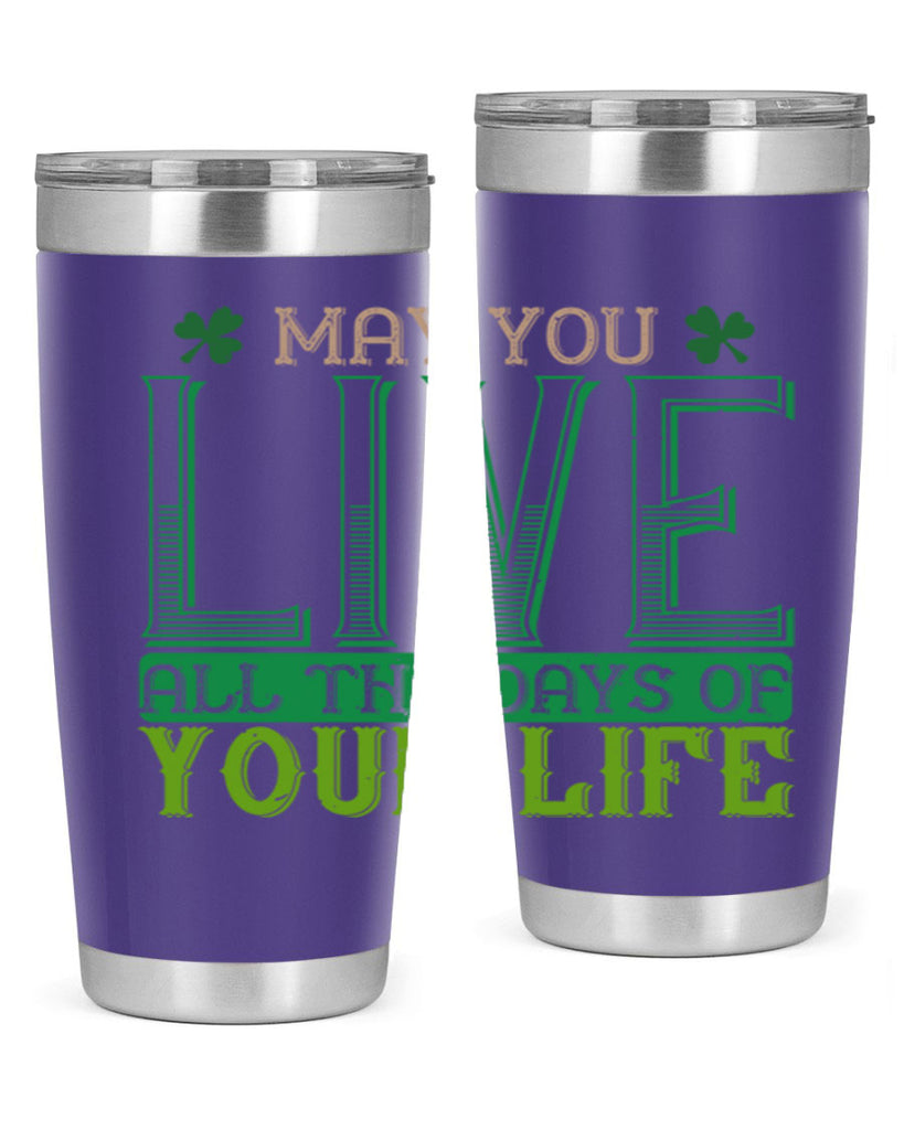 may you kive all the days of your life Style 115#- St Patricks Day- Tumbler