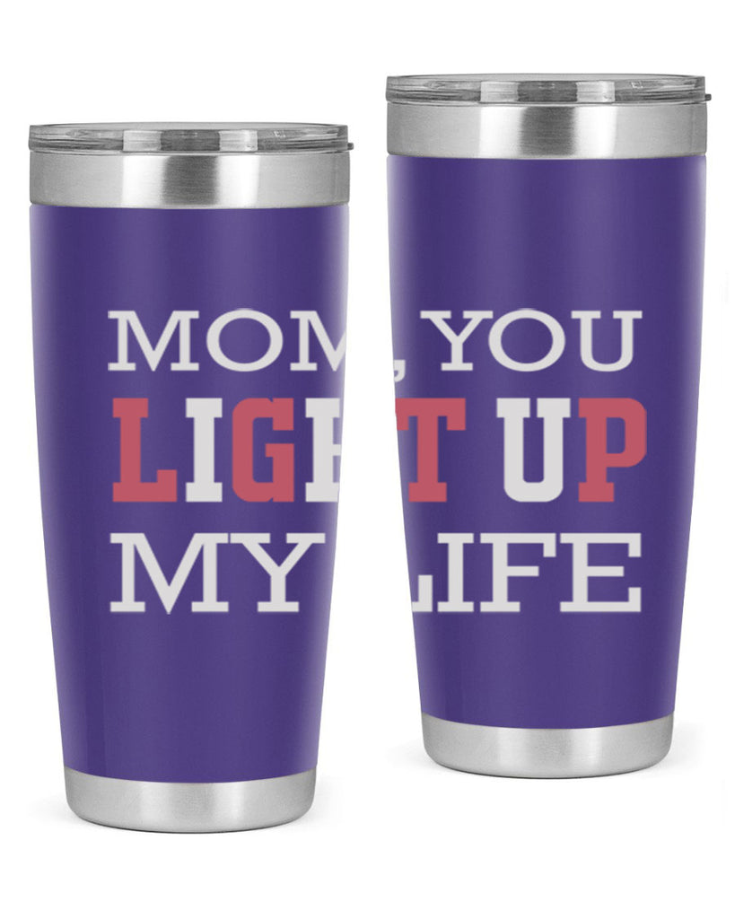 mom you light up my life 114#- mom- Tumbler