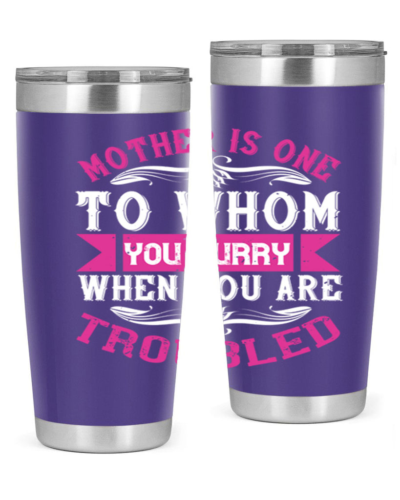 mother is one to whom you hurry when you are troubled 107#- mom- Tumbler