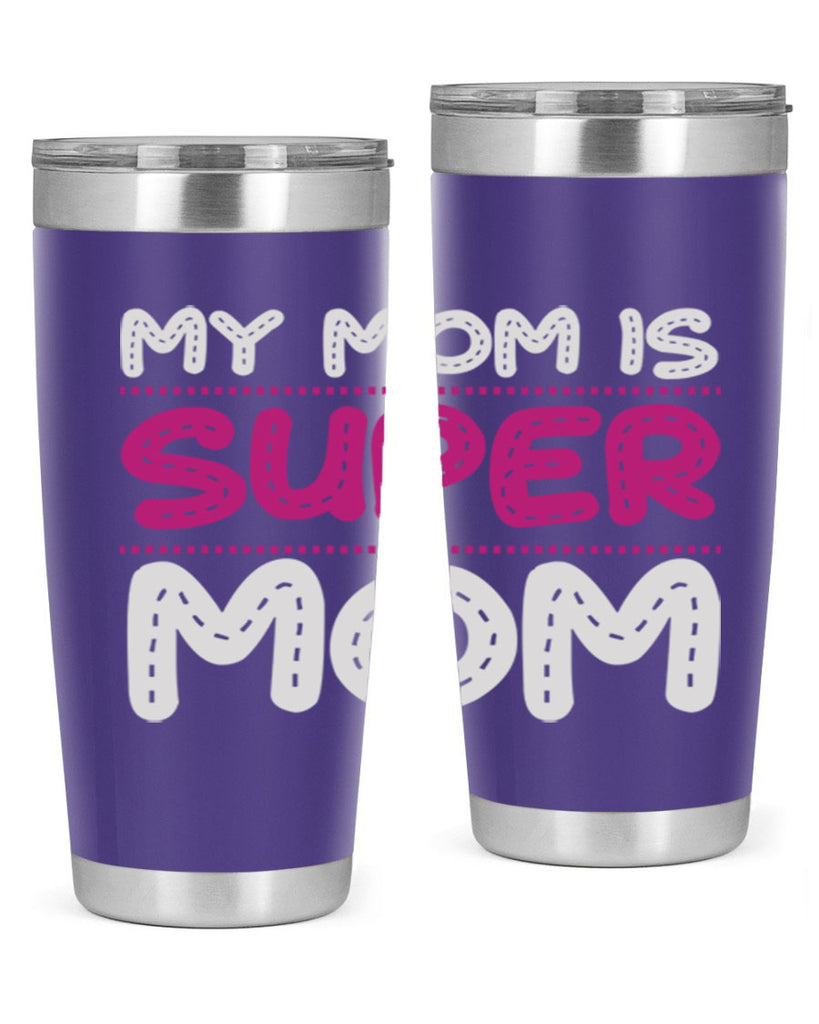 my mom is super mom 90#- mom- Tumbler