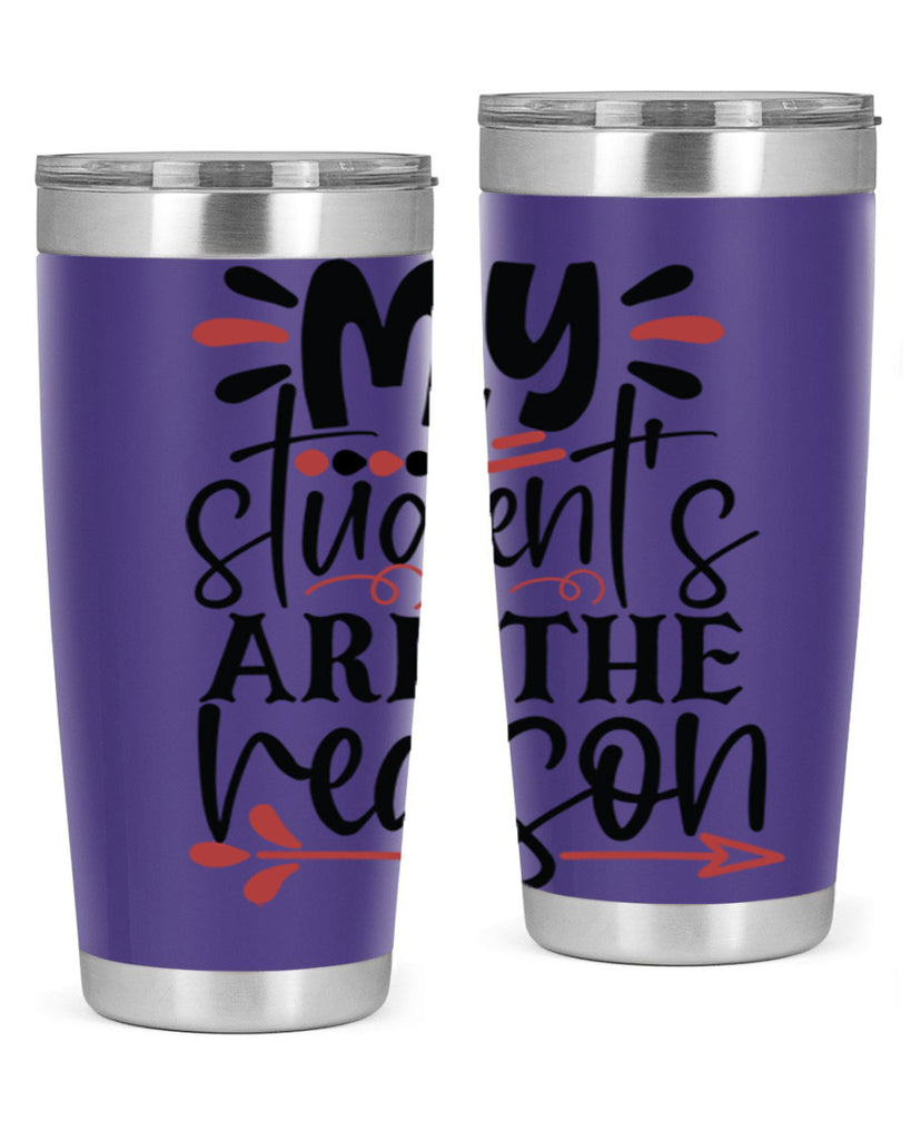 my students are the reason Style 173#- teacher- tumbler