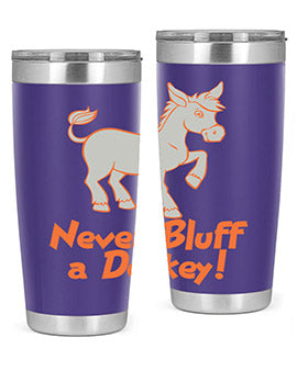 never bluff a donkey Style 2#- donkey- Tumbler