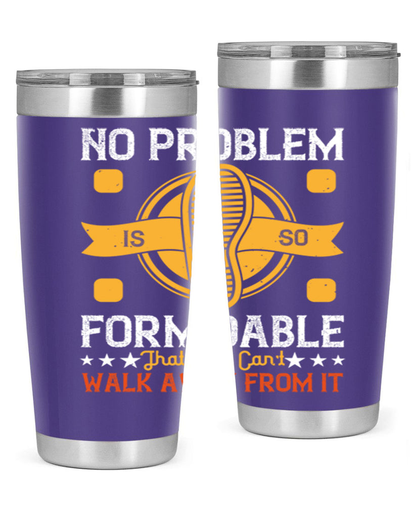 no problem is so formidable that you cant walk away from it 39#- walking- Tumbler