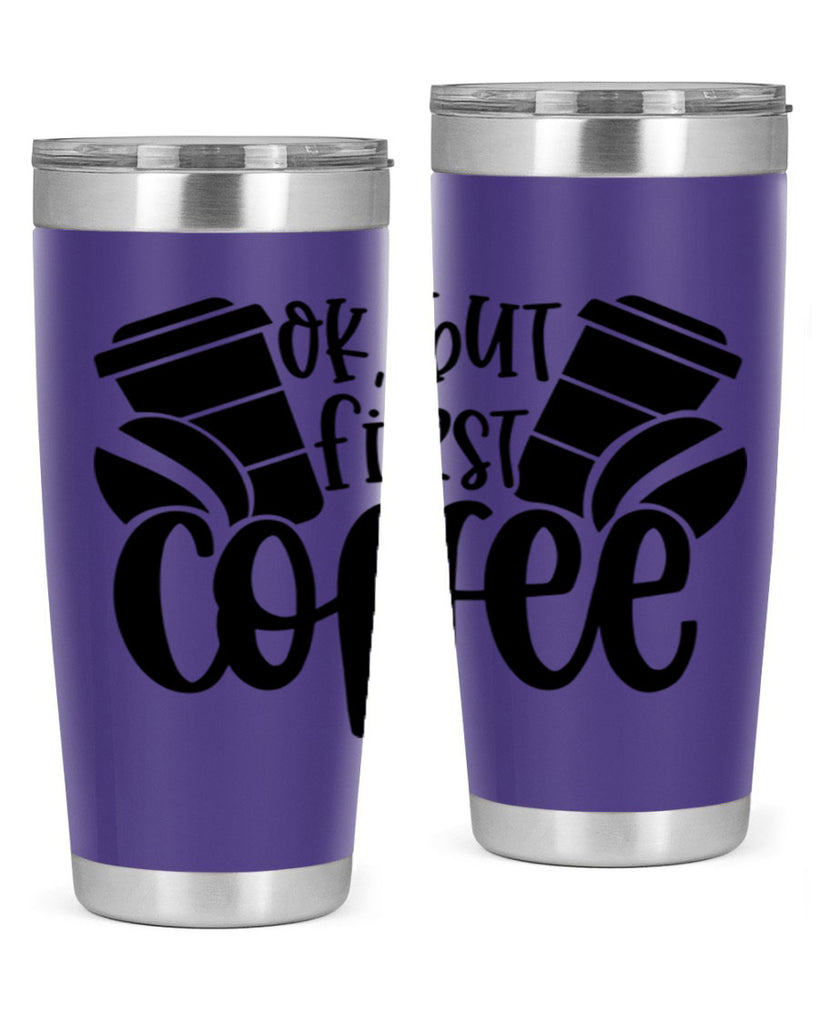 ok but first coffee 52#- coffee- Tumbler