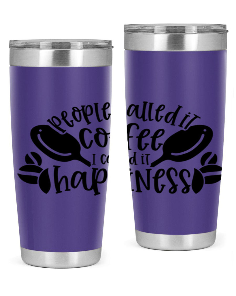 people called it coffee i called it happiness 47#- coffee- Tumbler