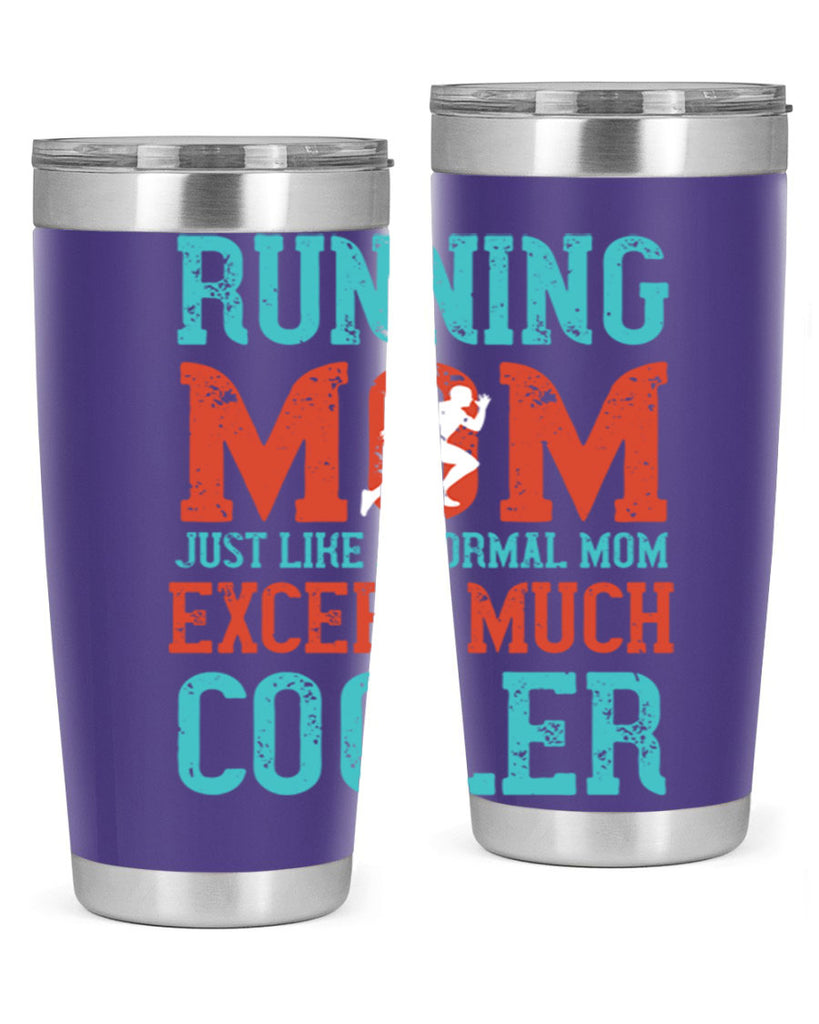 running mom just like a normal mom except much cooler 18#- running- Tumbler