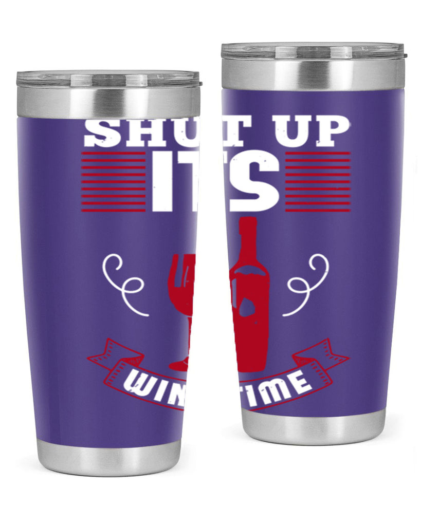 shut up its wine time 121#- wine- Tumbler