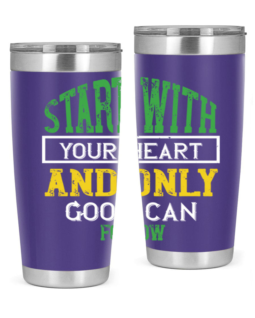 start with your heart and only good can follow 23#- vegan- Tumbler