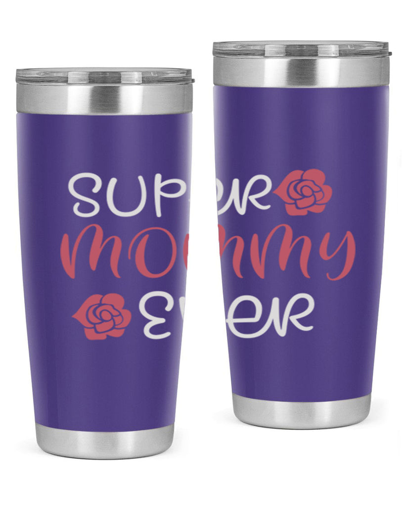 super mommy ever 65#- mom- Tumbler