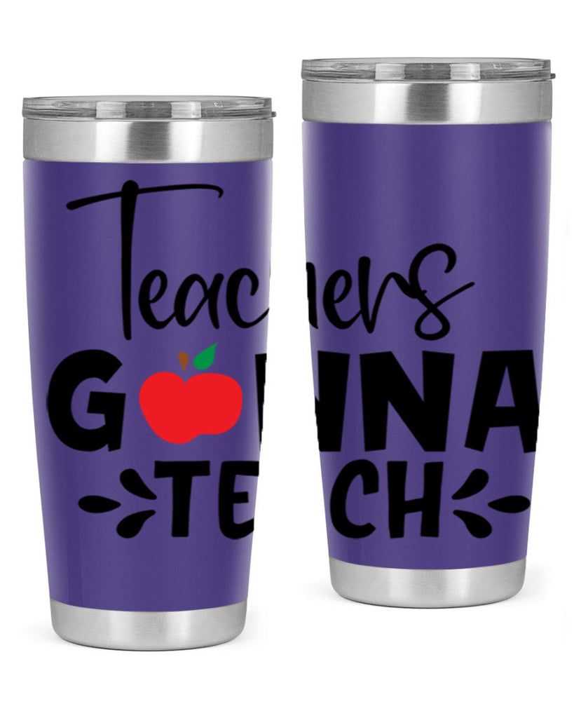 teachers gonna teach Style 131#- teacher- tumbler