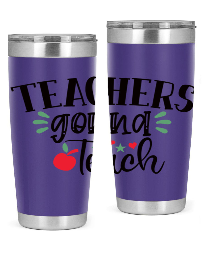 teachers gonna teach Style 196#- teacher- tumbler