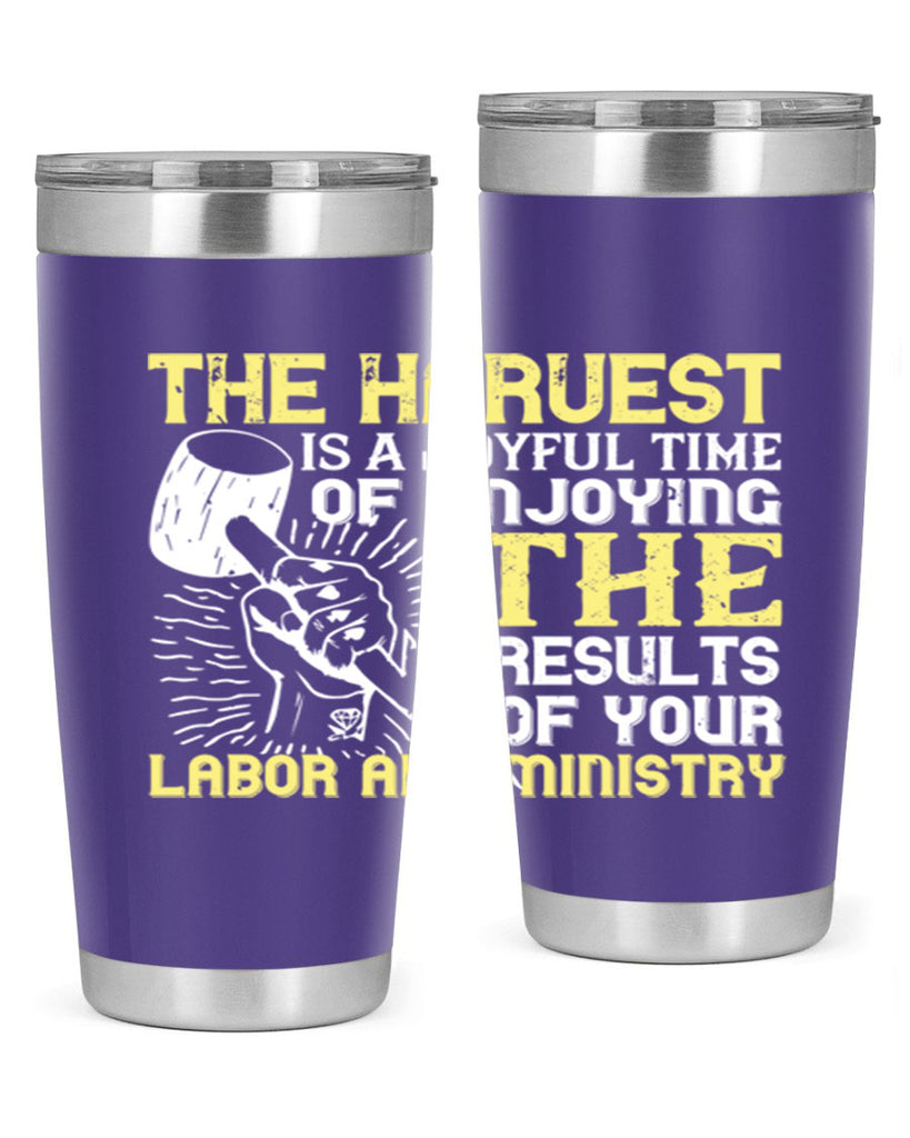 the harvest is a joyful time of enjoying the results of your labor and ministry 16#- labor day- Tumbler