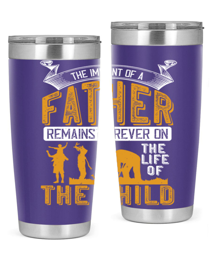 the imprint of a father remains forever on the life of the child 163#- fathers day- Tumbler