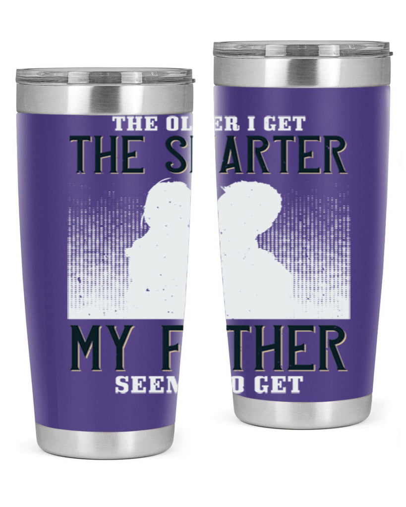 the older i get the smarter 156#- fathers day- Tumbler
