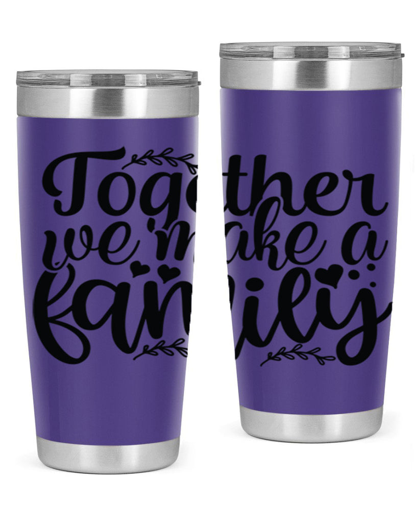 together we make a family 14#- family- Tumbler