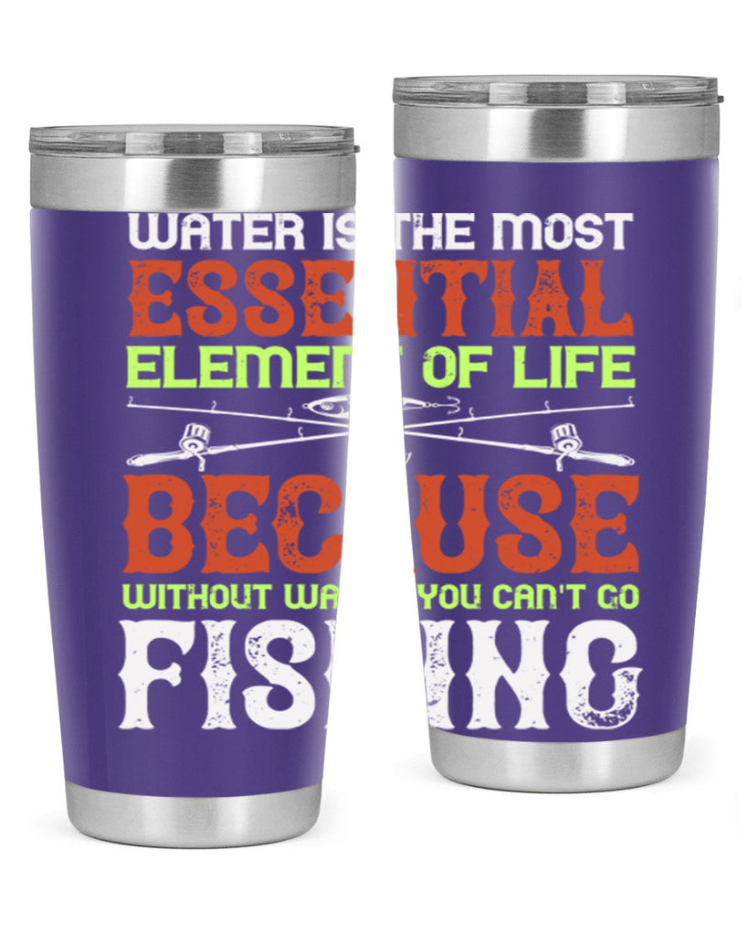 water is the most essential 18#- fishing- Tumbler