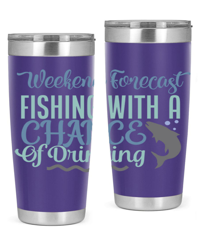 weekend forecast fishing with a chance of drinking 193#- fishing- Tumbler