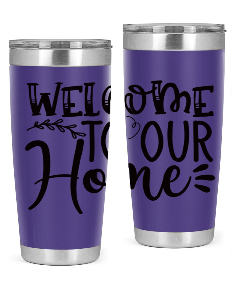 welcome to our home 92#- home- Tumbler