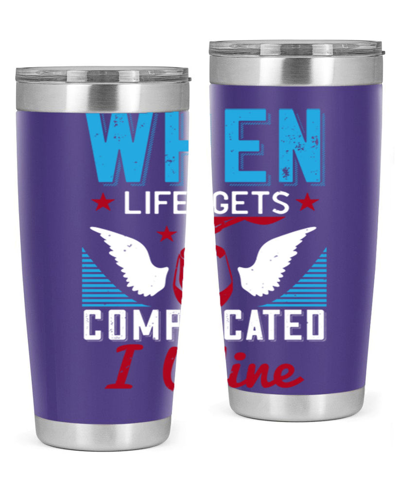 when life gets complicated i wine 112#- wine- Tumbler