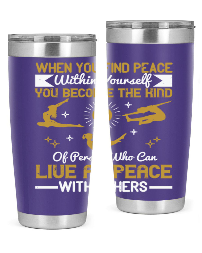 when you find peace within yourself you become the kind of person 38#- yoga- Tumbler