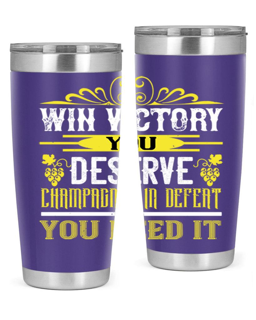 win victory you deserve champagne in defent 7#- wine- Tumbler