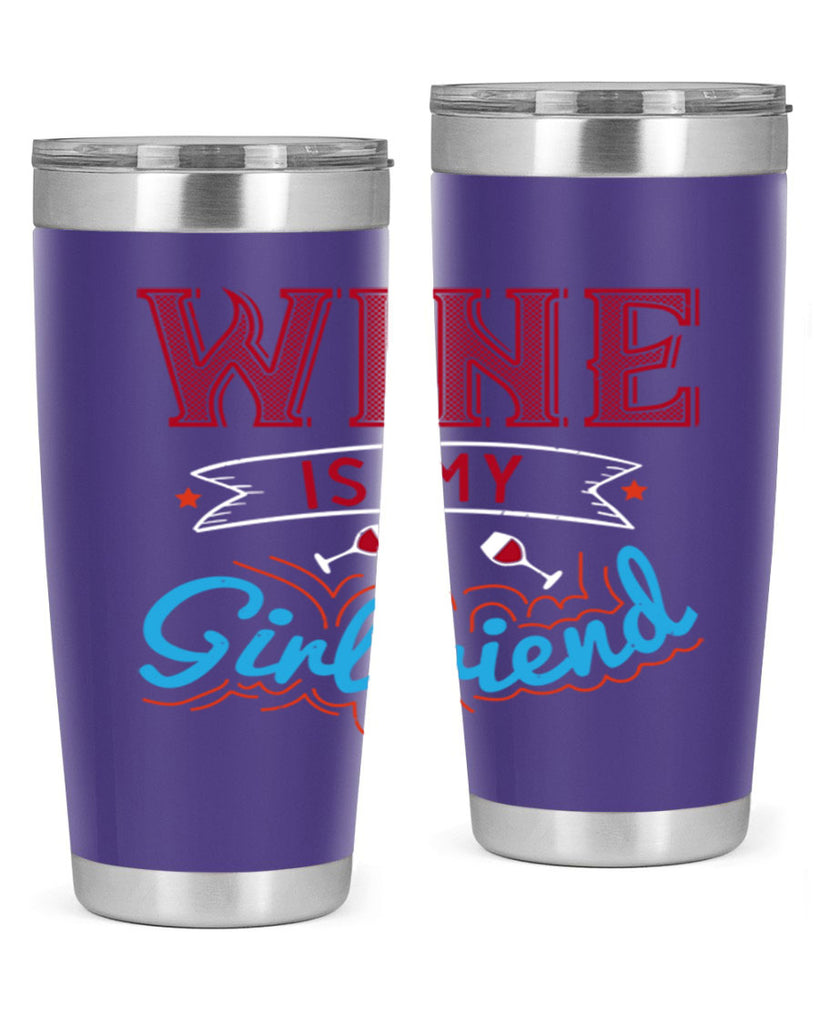 wine is my girlfriend 105#- wine- Tumbler